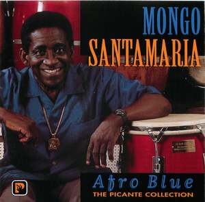 Mongo Santamaria: Afro Blue - The Picante Collection Mongo Santamaria: Afro Blue - The Picante Collection