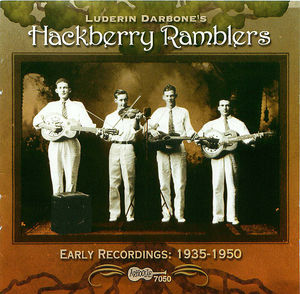 Luderin Darbone's Hackberry Ramblers: Early Recordings, 1935-1950 Luderin Darbone's Hackberry Ramblers: Early Recordings, 1935-1950