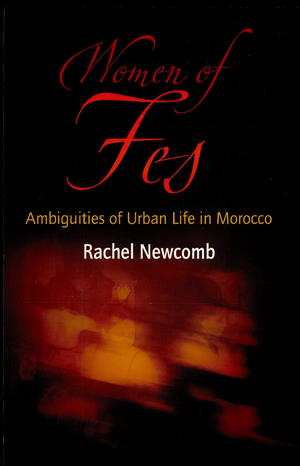 Women of Fes: Ambiguities of Urban Life in Morocco Women of Fes: Ambiguities of Urban Life in Morocco