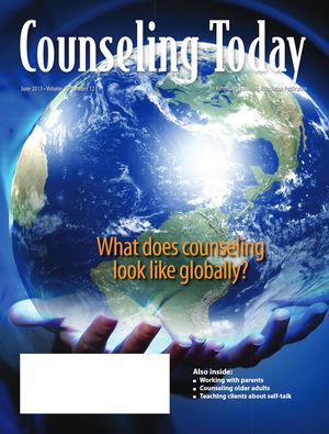 Counseling Today, Vol. 55, No. 12, June 2013, What does counseling look like globally? Counseling Today, Vol. 55, No. 12, June 2013, What does counseling look like globally?