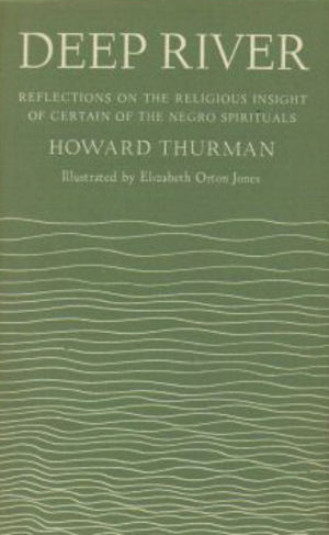 Deep River: Reflections on the Religious Insight of Certain of the Negro Spirituals Deep River: Reflections on the Religious Insight of Certain of the Negro Spirituals