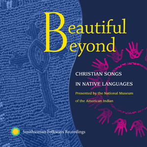 Beautiful Beyond: Christian Songs in Native Languages Beautiful Beyond: Christian Songs in Native Languages