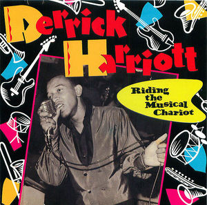 Derrick Harriott: Riding the Musical Chariot Derrick Harriott: Riding the Musical Chariot