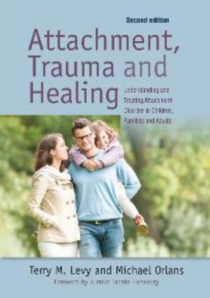 Attachment, Trauma and Healing (Second Edition) Attachment, Trauma and Healing (Second Edition)