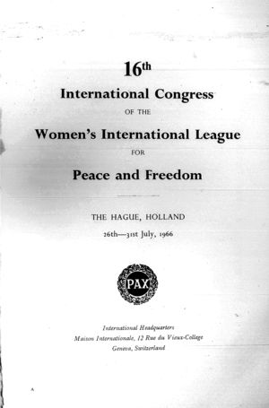 16th International Congress of the Women's International League for Peace and Freedom, the Hague, Holland 26th, 31th July, 1966 16th International Congress of the Women's International League for Peace and Freedom, the Hague, Holland 26th, 31th July, 1966