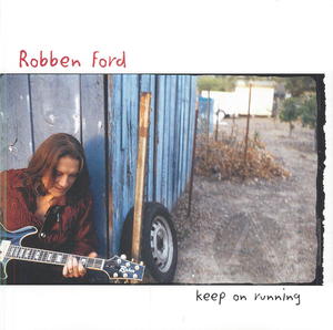 Robben Ford: Keep on Running Robben Ford: Keep on Running
