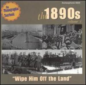 1890s, Vol. 1: Wipe Him Off the Land 1890s, Vol. 1: Wipe Him Off the Land