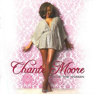 Chante Moore: Love the Woman Chante Moore: Love the Woman