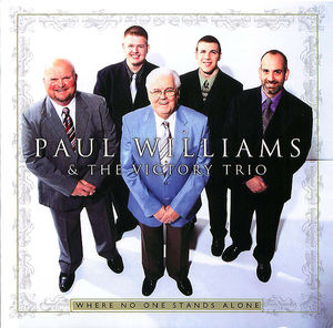 Paul Williams and The Victory Trio: Where No One Stands Alone Paul Williams and The Victory Trio: Where No One Stands Alone