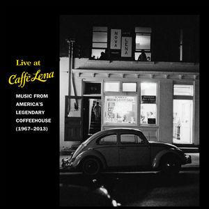 Live at Caffé Lena: Music From America's Legendary Coffeehouse (1967-2013) Live at Caffé Lena: Music From America's Legendary Coffeehouse (1967-2013)