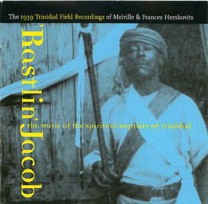 Rastlin' Jacob- The Music of the Spiritual Baptists of Trinidad Rastlin' Jacob- The Music of the Spiritual Baptists of Trinidad