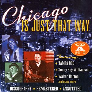 Chicago Is Just That Way: CD A 1949 - 1953 Chicago Is Just That Way: CD A 1949 - 1953