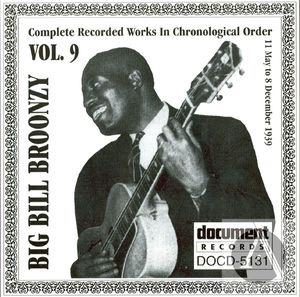 Big Bill Broonzy: Complete Recorded Works In Chronological Order, Vol. 9 Big Bill Broonzy: Complete Recorded Works In Chronological Order, Vol. 9