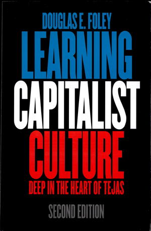 Learning Capitalist Culture: Deep in the Heart of Tejas Learning Capitalist Culture: Deep in the Heart of Tejas